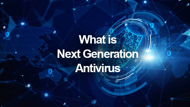 Next Generation Antivirus